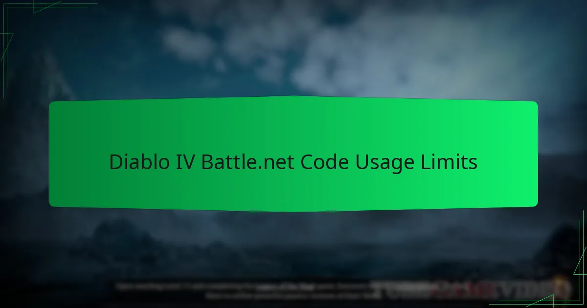 Diablo IV Battle.net Code Usage Limits