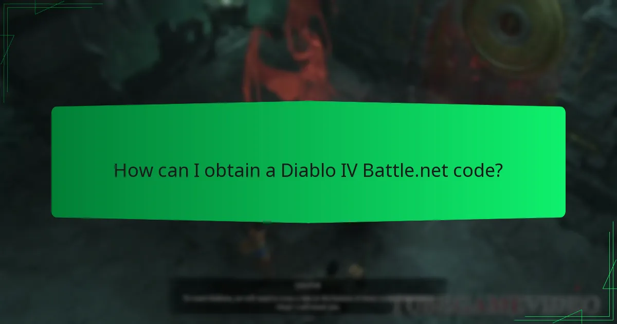 How can I obtain a Diablo IV Battle.net code?