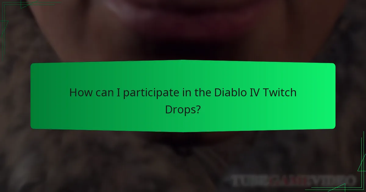 How can I participate in the Diablo IV Twitch Drops?