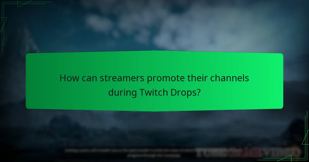 How can streamers promote their channels during Twitch Drops?