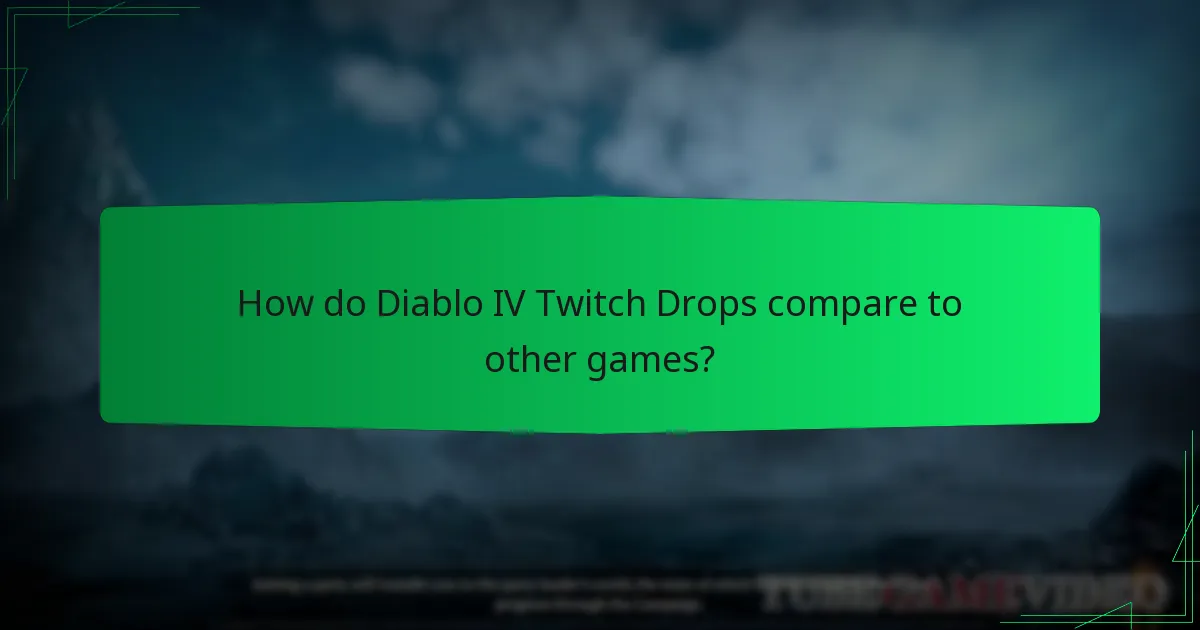 How do Diablo IV Twitch Drops compare to other games?
