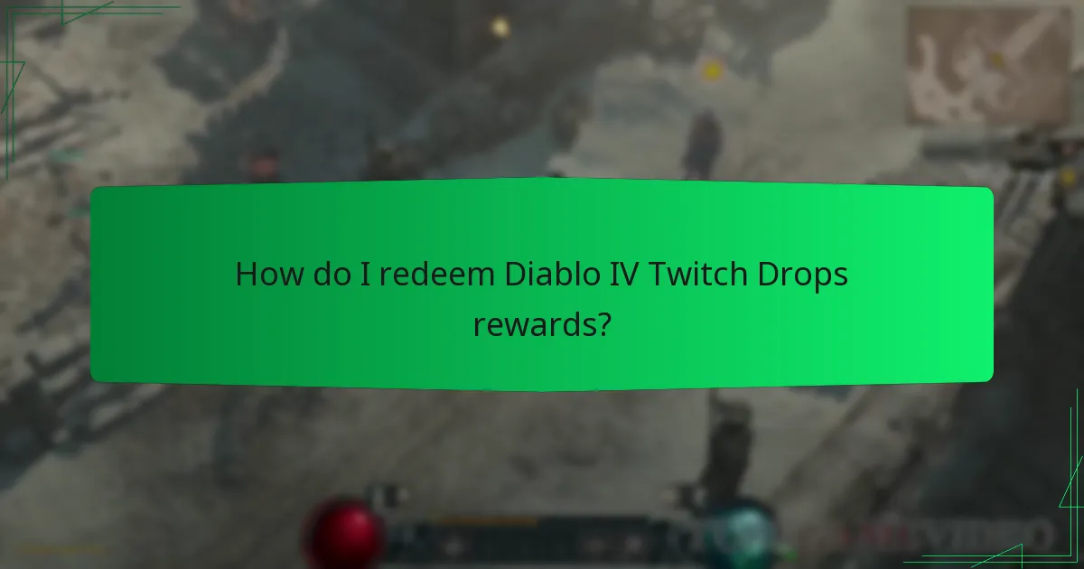 How do I redeem Diablo IV Twitch Drops rewards?