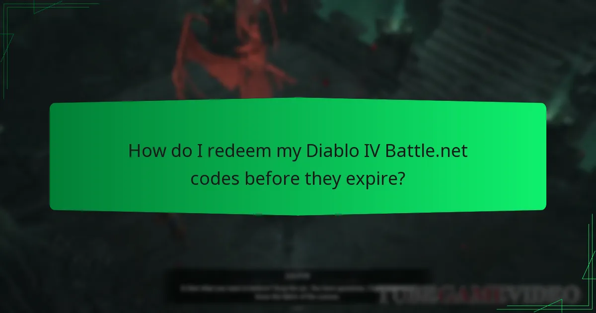How do I redeem my Diablo IV Battle.net codes before they expire?