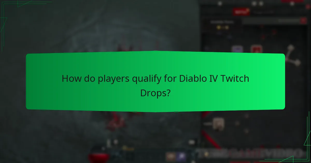 How do players qualify for Diablo IV Twitch Drops?