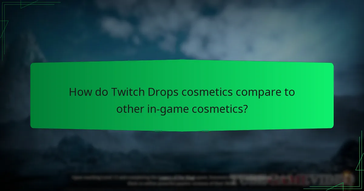 How do Twitch Drops cosmetics compare to other in-game cosmetics?