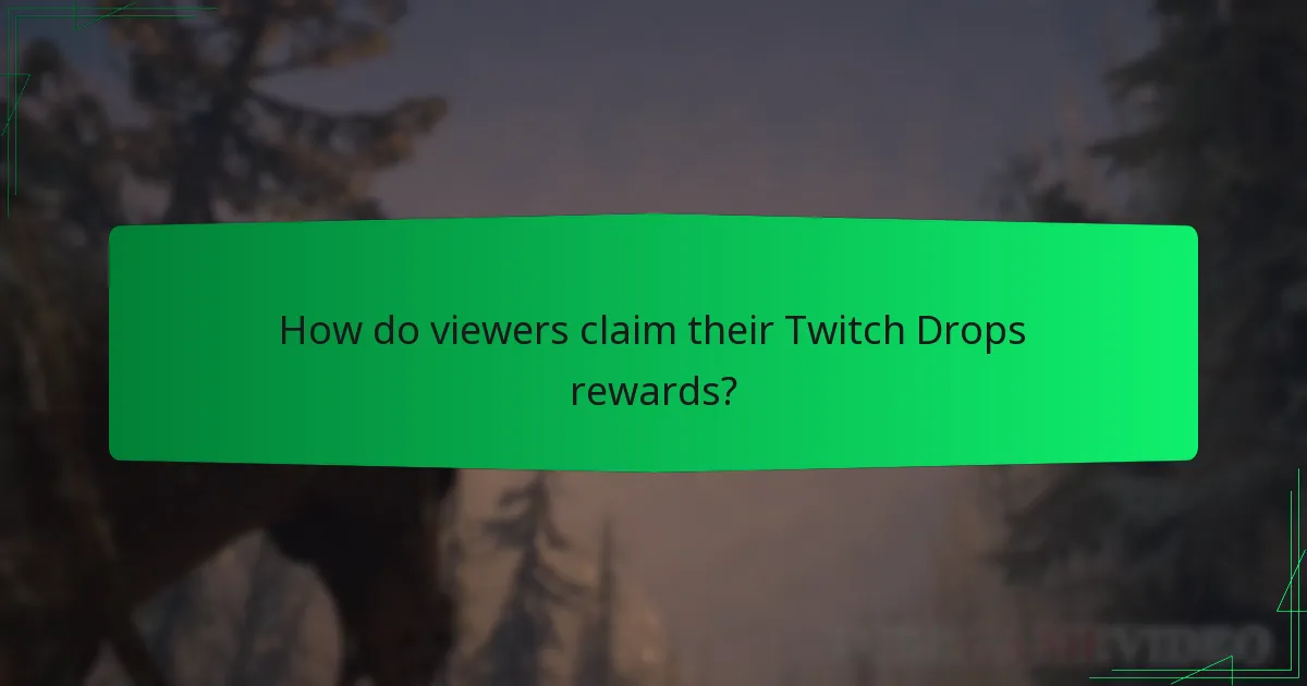 How do viewers claim their Twitch Drops rewards?