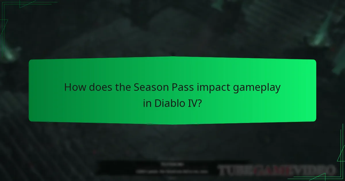 How does the Season Pass impact gameplay in Diablo IV?