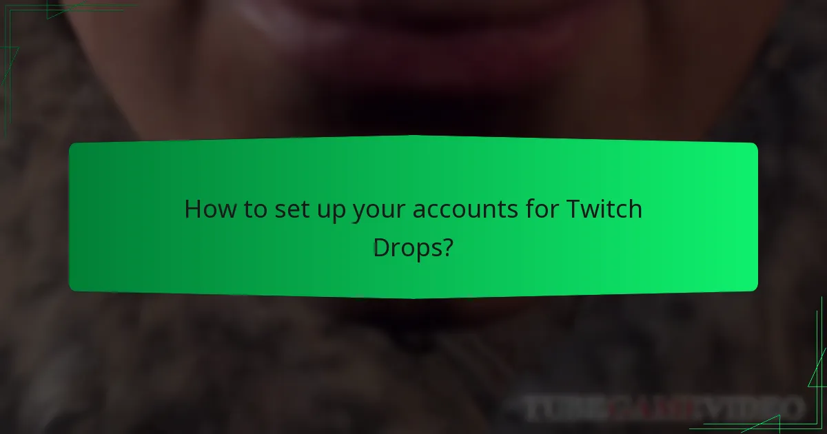 How to set up your accounts for Twitch Drops?