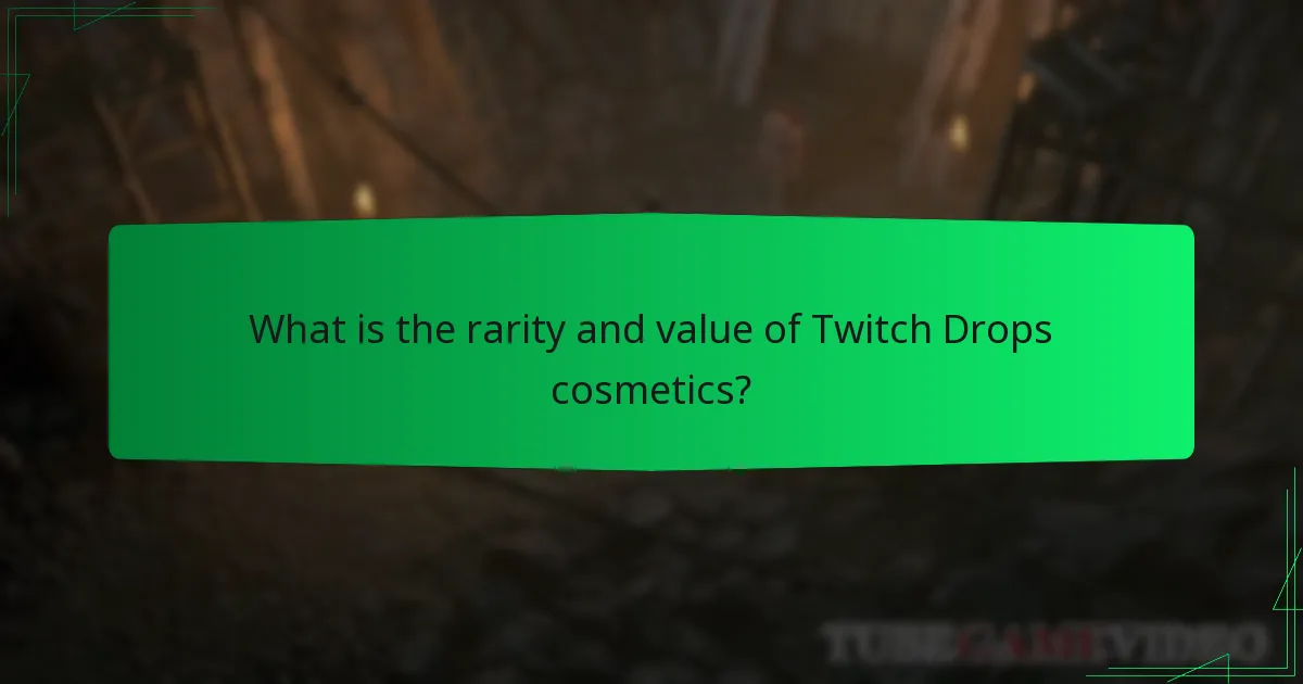 What is the rarity and value of Twitch Drops cosmetics?