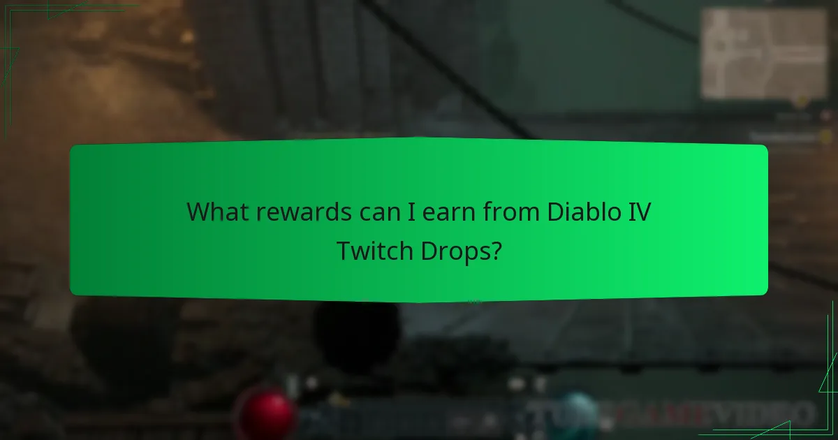What rewards can I earn from Diablo IV Twitch Drops?