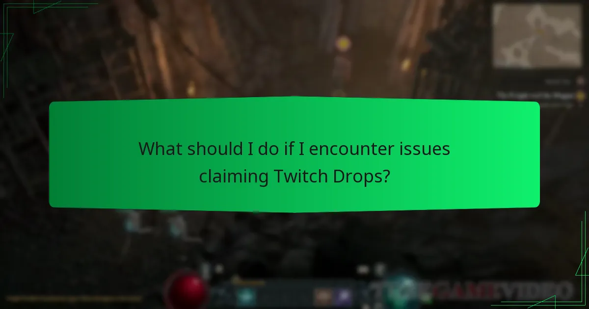 What should I do if I encounter issues claiming Twitch Drops?