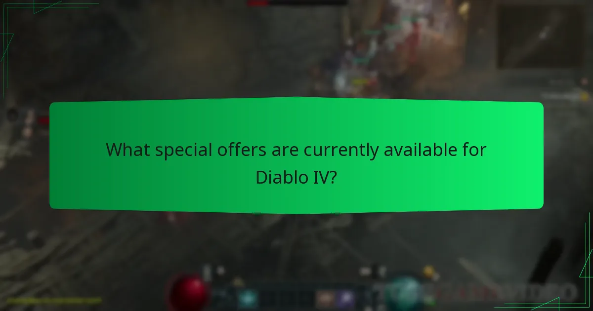 What special offers are currently available for Diablo IV?