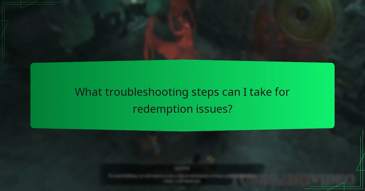 What troubleshooting steps can I take for redemption issues?
