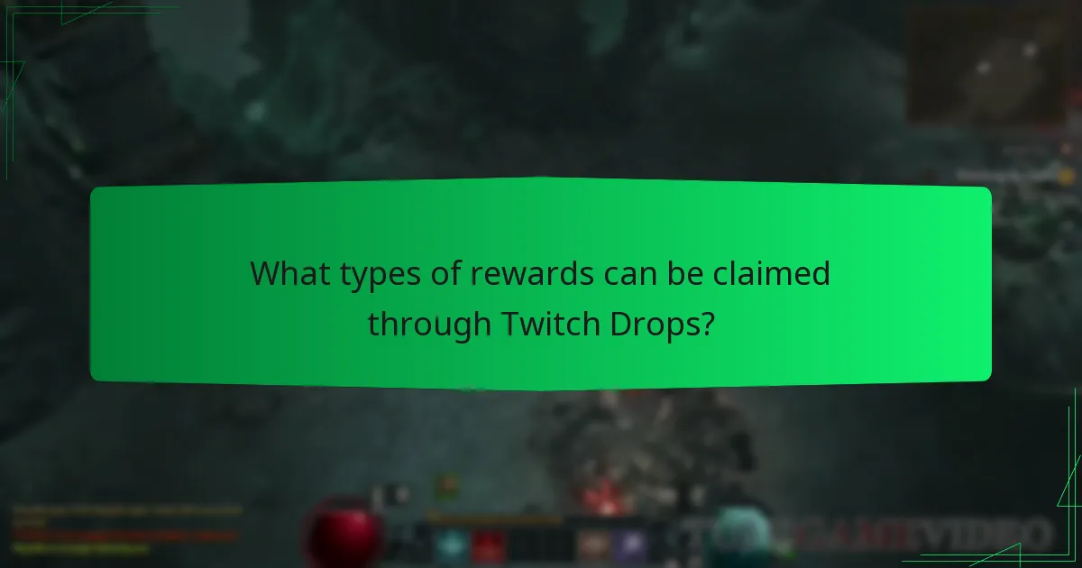 What types of rewards can be claimed through Twitch Drops?
