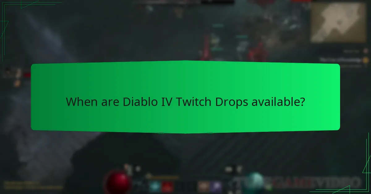 When are Diablo IV Twitch Drops available?