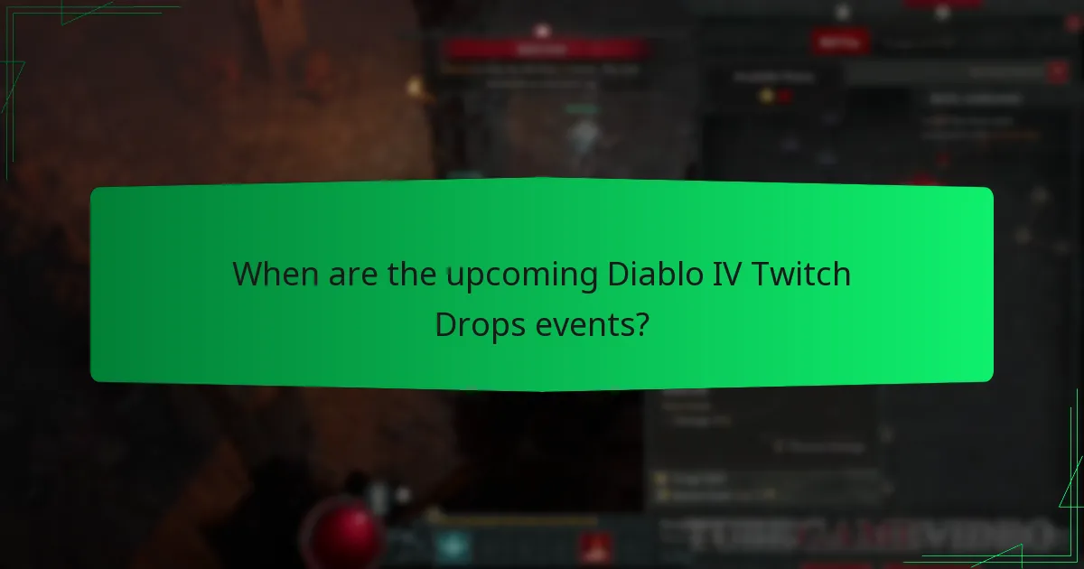 When are the upcoming Diablo IV Twitch Drops events?