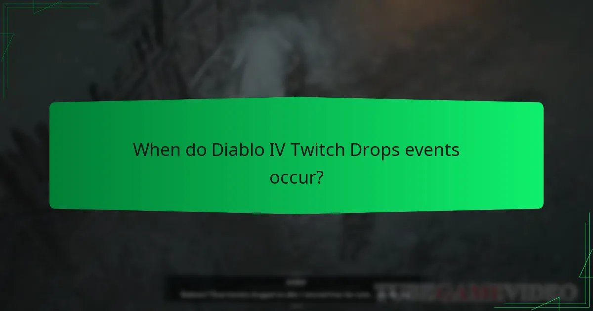 When do Diablo IV Twitch Drops events occur?