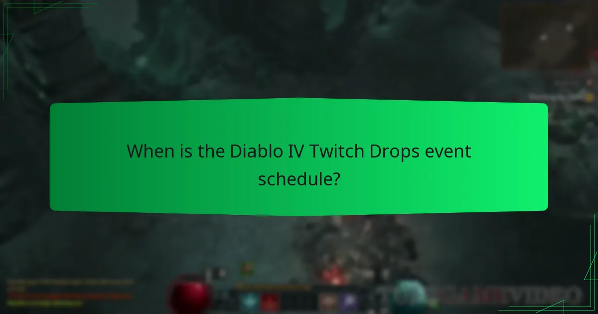 When is the Diablo IV Twitch Drops event schedule?