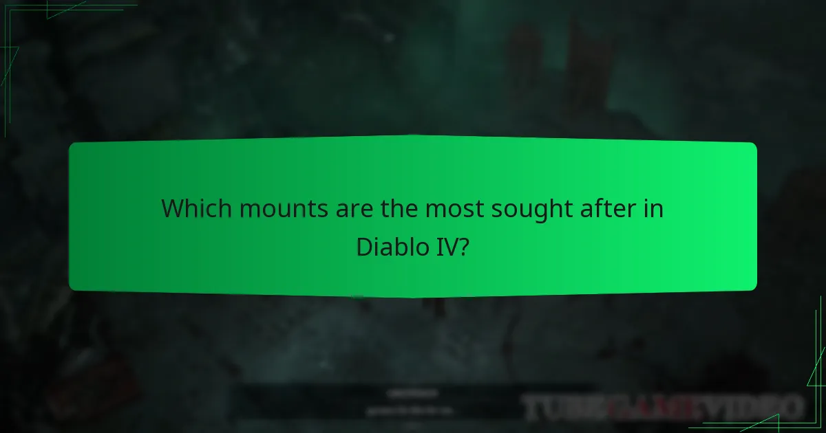 Which mounts are the most sought after in Diablo IV?