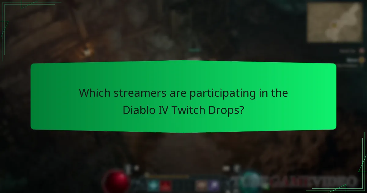 Which streamers are participating in the Diablo IV Twitch Drops?