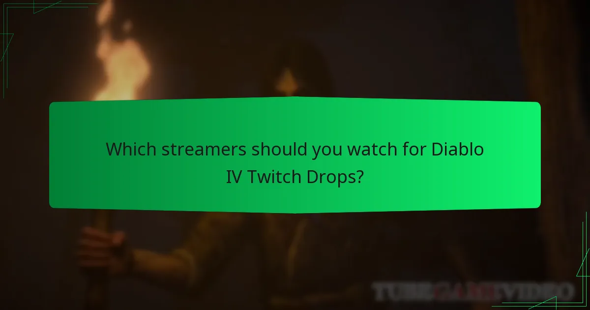 Which streamers should you watch for Diablo IV Twitch Drops?