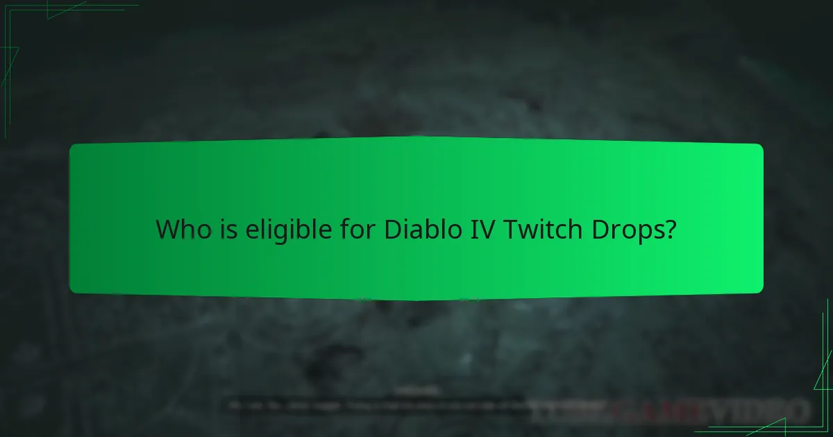 Who is eligible for Diablo IV Twitch Drops?